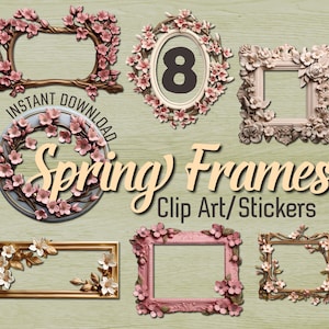 May include: Eight pink and white floral frames with gold accents. The frames are decorated with spring flowers and leaves. The text "Instant Download" and "Spring Frames Clip Art/Stickers" is visible in the image.