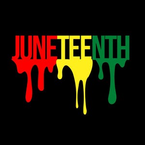 May include: A black background with the word "JUNETEENTH" in red, yellow, and green. The letters appear to be dripping down the image. The colors are reminiscent of the Pan-African flag.