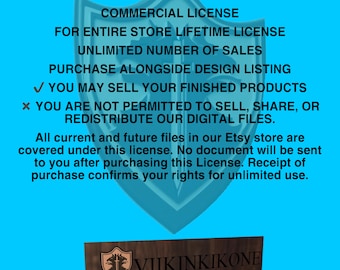 May include: A blue and white text graphic with the words "COMMERCIAL LICENSE" and "FOR ENTIRE STORE LIFETIME LICENSE". The text also states "YOU MAY SELL YOUR FINISHED PRODUCTS" and "YOU ARE NOT PERMITTED TO SELL, SHARE, OR REDISTRIBUTE OUR DIGITAL FILES". The text is on a blue background with a brown shield logo at the bottom.