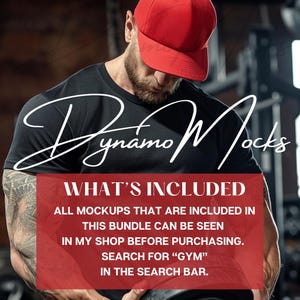 May include: A red and black text graphic that says "Dynamo Mocks" and "What's Included" with the text "All mockups that are included in this bundle can be seen in my shop before purchasing. Search for "Gym" in the search bar."