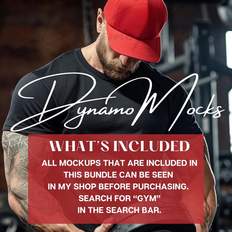 May include: A red and black text graphic that says "Dynamo Mocks" and "What's Included" with the text "All mockups that are included in this bundle can be seen in my shop before purchasing. Search for "Gym" in the search bar."