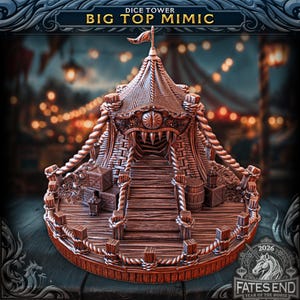 May include: A copper-colored dice tower shaped like a circus tent with a mimic monster face above the entrance. The structure features a wooden platform, rope railings, crates, and a barrel. Text at the top reads DICE TOWER BIG TOP MIMIC.