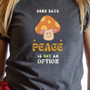 Peace is not an option shirt, retro mushroom shirt, comic graphic shirt, funny cartoon shirt, Funny Teacher Shirt, humor profession shirt