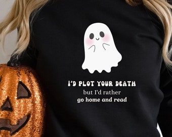 Ich würde deinen Tod planen, aber ich gehe lieber nach Hause und lese Sweatshirt, Halloween Geist Pullover, lustiger Geister Pullover, lustiges Geister T-Shirt Geschenk