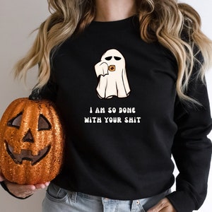 Ich bin so fertig mit deinem Scheiß-Sweatshirt, deinem sarkastischen Geist-Sweatshirt, deinem gruseligen Rundhalsausschnitt und deinem Geschenk für Coworker-Manager