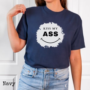 Kiss My Ass Shirt - Etsy