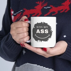 Kiss my ass coffee tea mug, sarcastic snarky funny cup, inappropriate slang statment glass, humor novelty gag, coworker best friend gift
