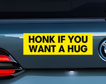 Honk If You Want A Hug Bumper Sticker: Funny Car Decal