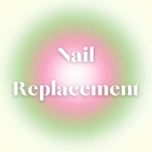 May include: A gradient background with a pink center and green edges. The text "Nail Replacement" is written in white in a bold font.
