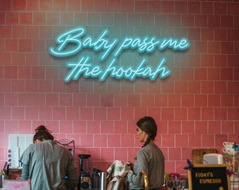 Baby Pass Me The Hookah LED Neon Sign