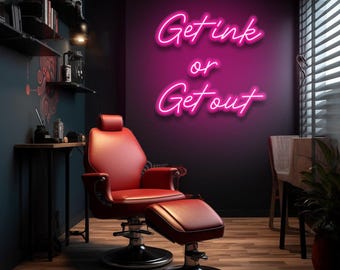 Get Ink Or Get Out - Led Neon Sign