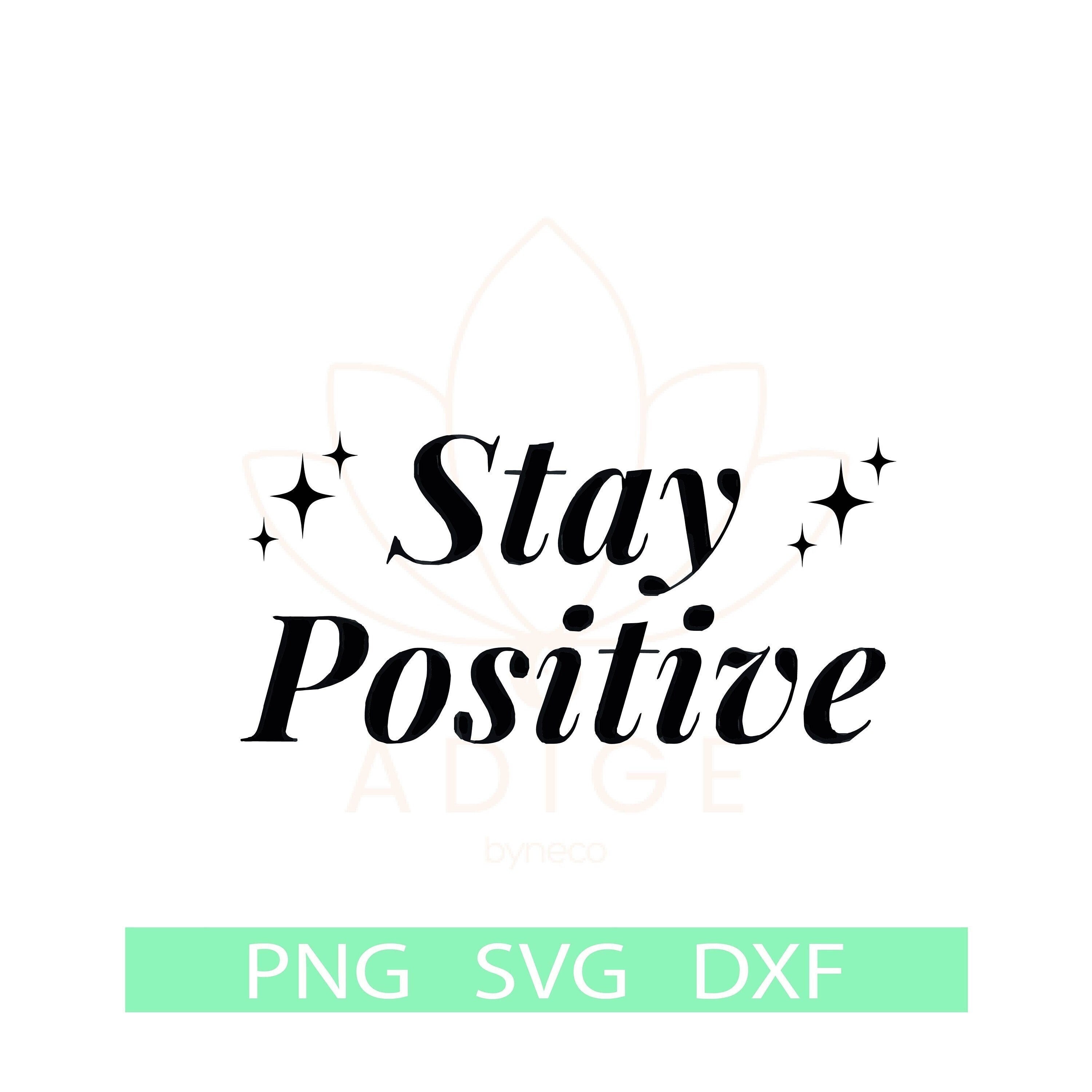 Stay Positive Svg, Kindness Svg, Self Love Svg, Positive Svg, Be Happy ...
