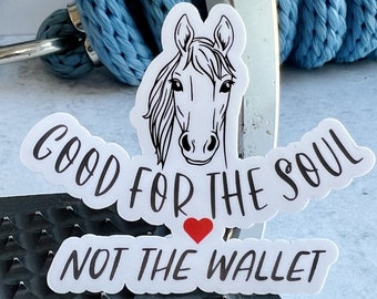 Good For the Heart, Not the Wallet - Equestrian Horse Sticker
