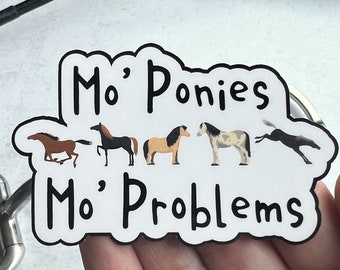 Mo' Ponies Mo' Problems Sticker - Equestrian Pony Sticker