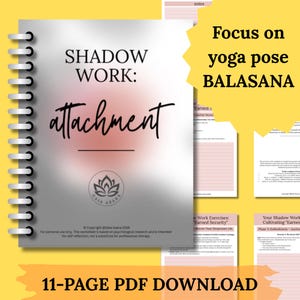 May include: A workbook titled "SHADOW WORK: attachment" with a spiral binding and a lotus flower logo. The cover has a blurred background. The text "11-PAGE PDF DOWNLOAD" is at the bottom. Additional pages are visible.