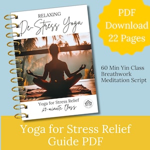 May include: A guide to de-stress yoga with a 60-minute class. The cover features a woman in a yoga pose with a tropical background. The text "RELAXING De-Stress Yoga" is at the top of the cover. The text "Yoga for Stress Relief 60-minute Class" is at the bottom of the cover. The text "PDF Download 22 Pages" is in a yellow circle in the upper right corner. The text "60 Min Yin Class Breathwork Meditation Script" is in the lower right corner.