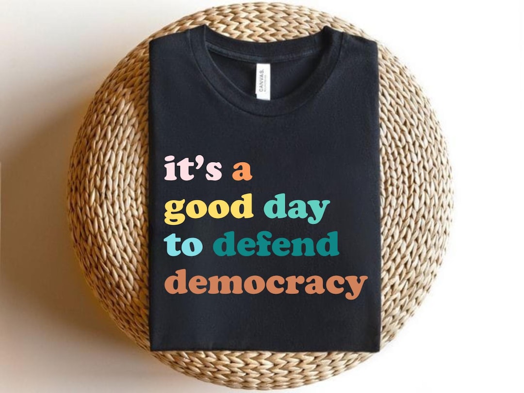 It's a Good Day to Defend Democracy Shirt, Political T-shirt, Protect ...