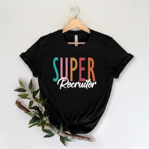 Super Recruiter Shirt Human resources Shirt, HR Appreciation Gift, Human Resources manager Gift, HR Gift Shirt
