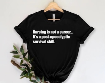 Camiseta divertida con frase de enfermera médica, camiseta divertida de enfermera, la enfermería no es una carrera, camiseta de habilidad postapocalíptica, regalo de graduación de la escuela de enfermería.