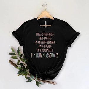 I&#39;m Human Resources Shirt Human resources Shirt, HR Appreciation Gift, Human Resources manager Gift, HR Gift Shirt