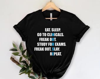 Nurse Funny Saying Shirt, Funny Nurse Shirt, Eat Sleep Clinicals Study Shirt, Nursing School Graduation Gift