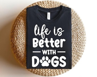 Das Leben ist besser mit Hunden Shirt, Hunde-Liebhaber-Tshirt, Hundemama-T-Shirt, Geschenk für Hundeliebhaber, Geschenk für Tierliebhaber, süßes Hunde-Shirt