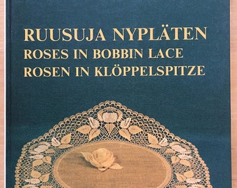 Ruusuja nypläten -kirja, Roses in bobbin lace - book, Rosen in klöppelspitze -Buch