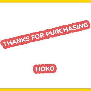May include: A white background with a red sticker that says "THANKS FOR PURCHASING" and a smaller red sticker that says "HOKO".