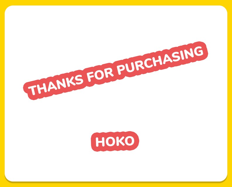 May include: A white background with a red sticker that says "THANKS FOR PURCHASING" and a smaller red sticker that says "HOKO".