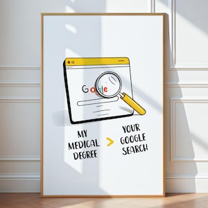Funny Med Student Poster, My Medical Degree &gt; Your Google Search Wall Art, Medical Print for Doctor Office, Gift for Doctors Nurses, Clinics