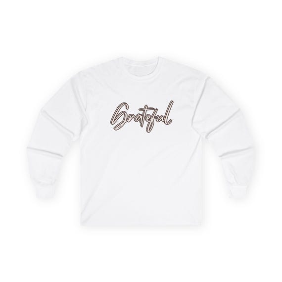 Grateful Long Sleeve Tee | Unisex Cotton Shirt, Birthday Gift, Thanksgiving Apparel, Casual Style, Gratitude Statement