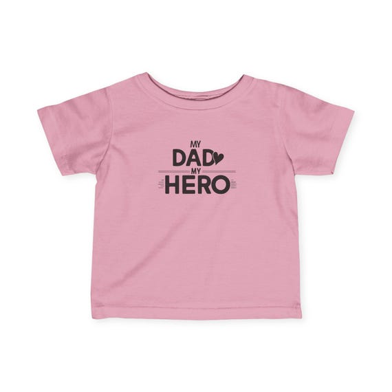 My Dad My Hero Infant Tee, Cute Baby Shirt, Father's Day Gift, New Dad Apparel, Baby Shower Gift, Toddler T-Shirt