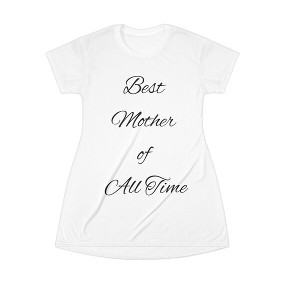 Best Mother of All Time T-Shirt Dress, Gift for Moms, Mother's Day Dress, Casual Everyday Wear, Comfortable Summer Style, Gift for Her