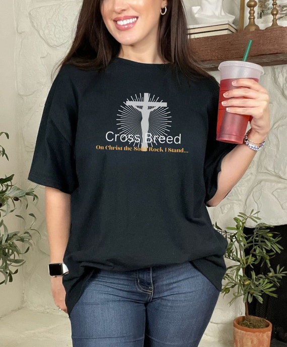 Cross Breed, on Christ the solid rock I stand, T-shirts, pastor's gift, Christian gift, dad gift, mom gift, Jesus t-shirt, youth gift