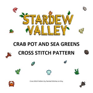 May include: A white background with the words "STARDEW VALLEY" in gold, with green leaves. Below, it reads "CRAB POT AND SEA GREENS CROSS STITCH PATTERN." Pixelated images of a crab, shrimp, and other sea elements surround the text.