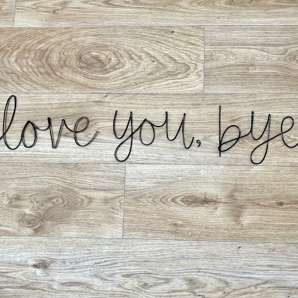 Love you bye Sign, Door Sign, Hallway Sign, Wire Art, Wire Wall Sign, Wire Words, Home Gifts, Gifts for couple, Home Decor, Hallway Decor