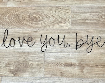 Love you bye Sign, Door Sign, Hallway Sign, Wire Art, Wire Wall Sign, Wire Words, Home Gifts, Gifts for couple, Home Decor, Hallway Decor
