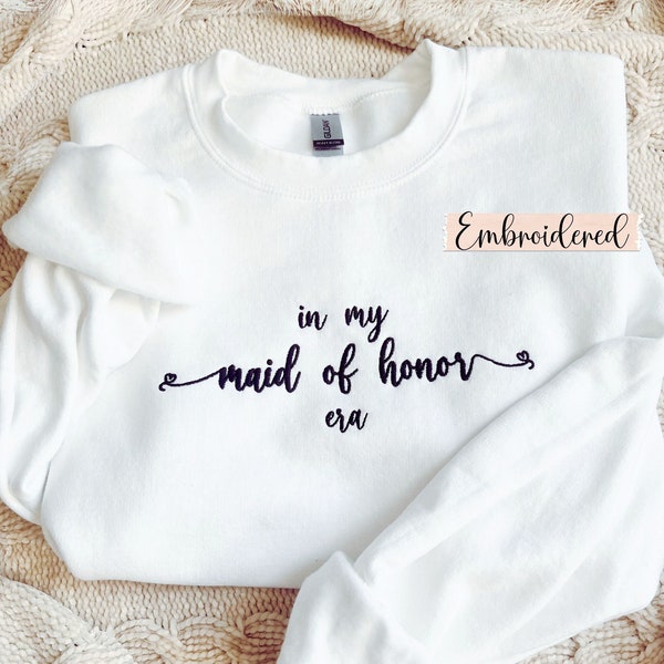 Embroidered Maid of Honor Sweatshirt, Taylor Swiftie Merch, Maid of Honor Gifts, Bridesmaid Gifts, Gift for Maid of Honor, Maid of Honor