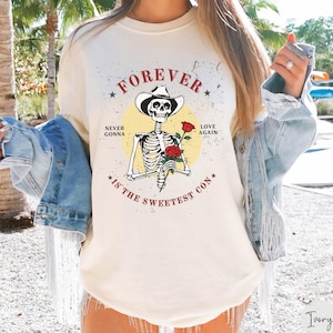 Forever is the Sweetest Con Tee, Never Gonna Love Again, Cowboy like Me T-shirt, TS9, Unisex Shirts, Comfort Colors Shirts
