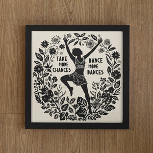 Take More Chances Dance More Dances, Lino Style Print, Positive Affirmations, Activism Art, Expressive Art, Vulnerability, Bravery