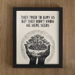 They tried to bury us. Block Style Print, Lino Style Illustration, Art, Quote Print, Activism, BLM, Feminism, Social Justice