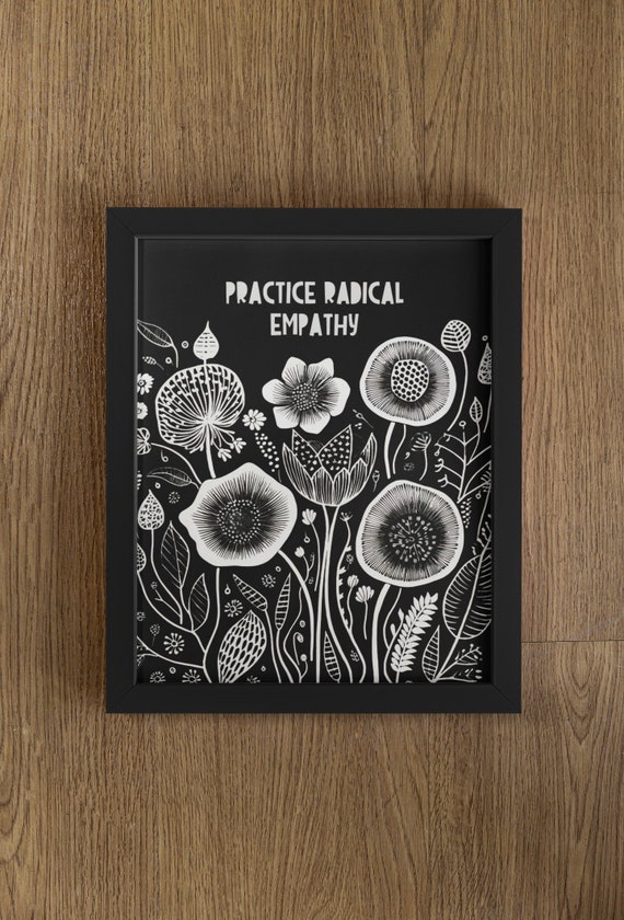 Practice Radical Empathy, Black And White Wall Art, Black And White Print, Gift, Self Love, Self Care, Kindness Matters, Empath, Empathy