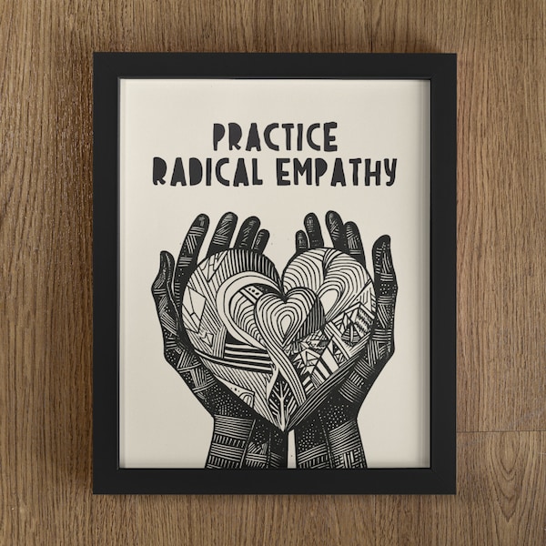 Practice Radical Empathy, Lino Style Illustration, Block Style Print, Social Justice, Kindness Quote, Empathy Quote, Empath, Heart Print