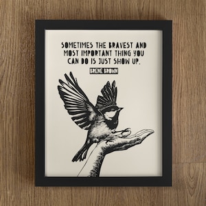Brene Brown Zitat Just Show Up, Brene Brown Wandkunst, Brene Brown Zitate, Brene Brown Geschenk, Brene Brown Druck, Brene Brown Poster, Vogel Kunst