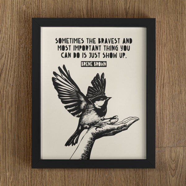 Brene Brown Quote Just Show Up, Brene Brown Wall Art, Brene Brown Quotes, Brene Brown Gift, Brene Brown Print, Brene Brown Poster, Bird Art