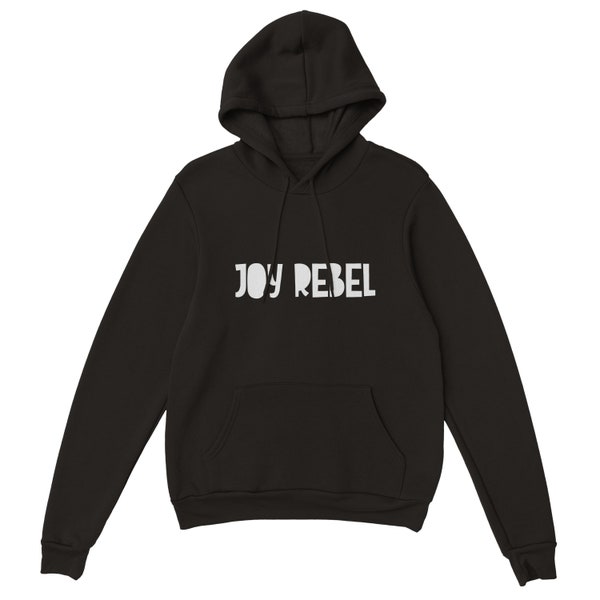 Joy Rebel Hoodie, Social Justice Hoodie, Brad Montague Quote, Joy Hoodie, Happy Hoodie, Positive Mindset Hoodie, Joy Hoodie, Activist Hoodie