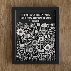 It’s Not Easy To Keep Trying But It’s One Good Way To Grow Fred Rogers Quote, Black Floral Print, Fred Rogers Print, Fred Rogers Quote Print