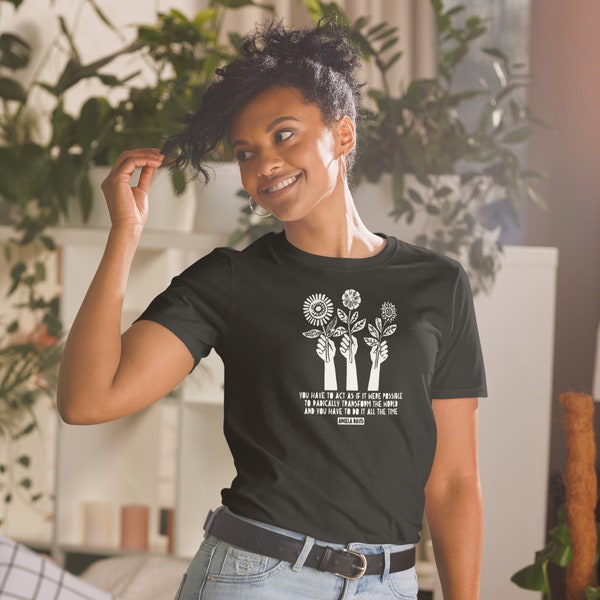 Angela Davis T-shirt, Radically Transform The World Quote, Social Justice Tshirt, Radical Quote, BLM Tshirt, Feminist Tshirt, Radical Tshirt