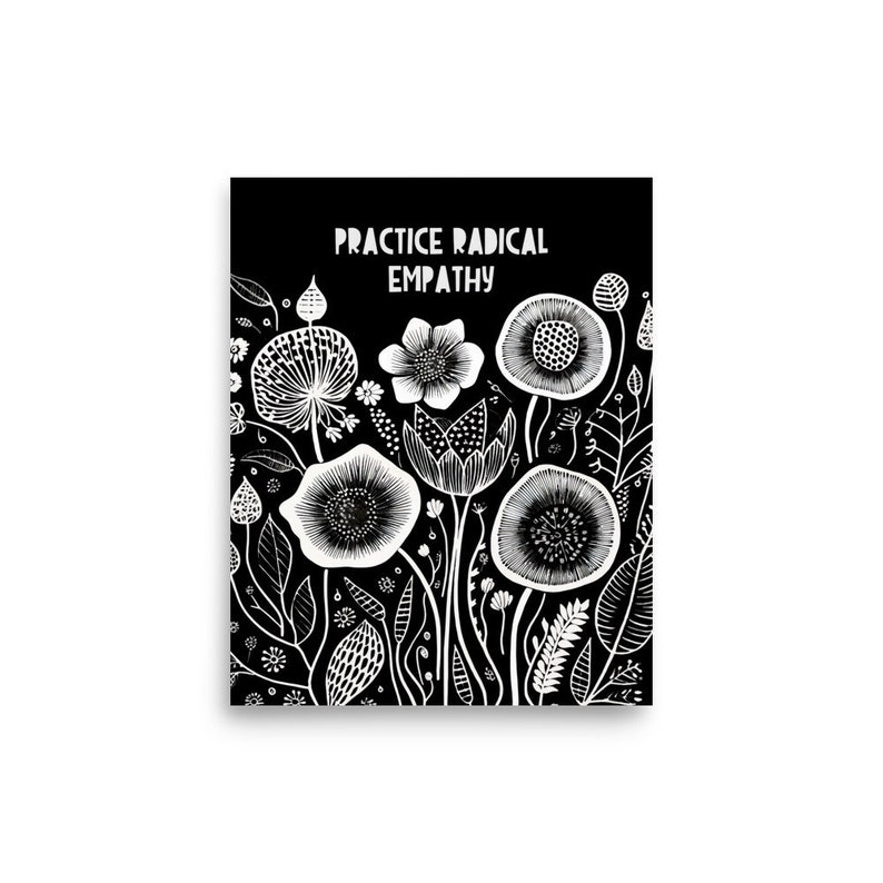 May include: Black and white illustration of stylized flowers with the text "Practice Radical Empathy" on a black background.