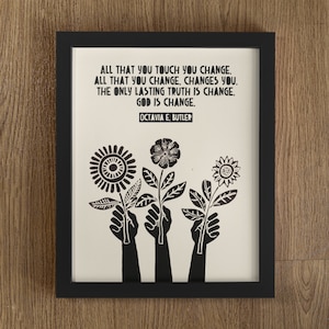 Alles wat je aanraakt, verander je, citaat van Octavia Butler, citaat van God, citaat wijzigen, illustratie linostijl, blokstijlafdruk, bloemenprint